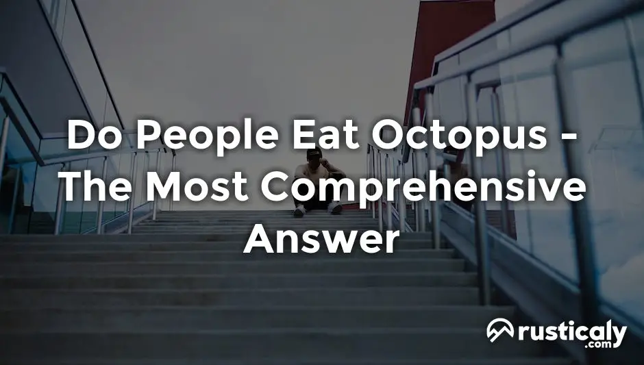 Do People Eat Octopus With The Clearest Explanation do-people-eat-octopus-with-the-clearest-explanation