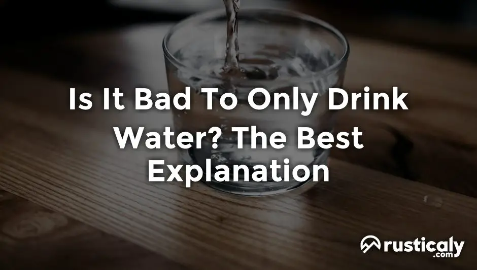 is it bad to only drink water