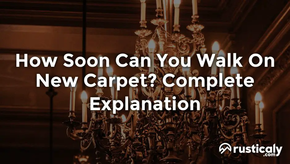 how soon can you walk on new carpet