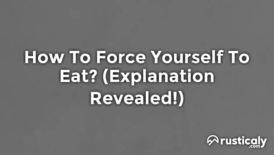 how to force yourself to eat