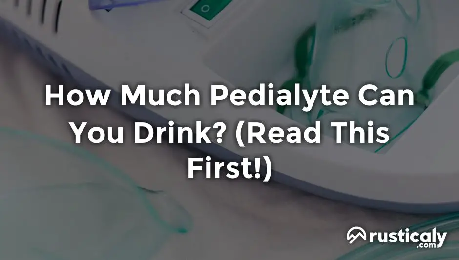 how much pedialyte can you drink