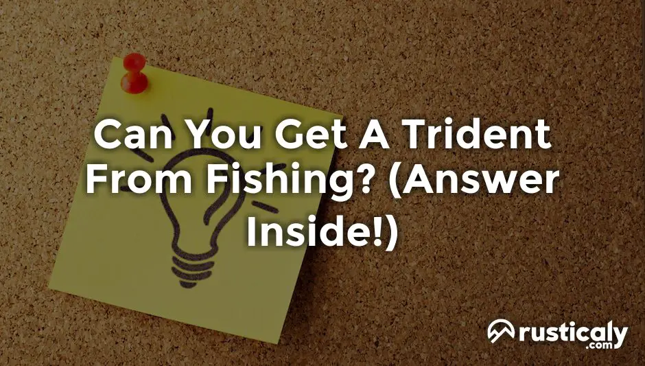 can you get a trident from fishing