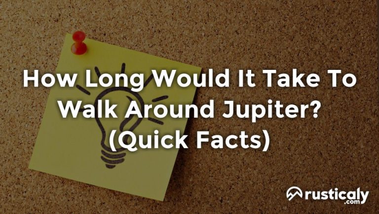how long would it take to walk around jupiter