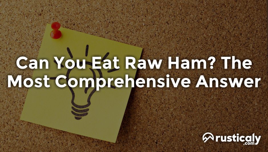 can you eat raw ham