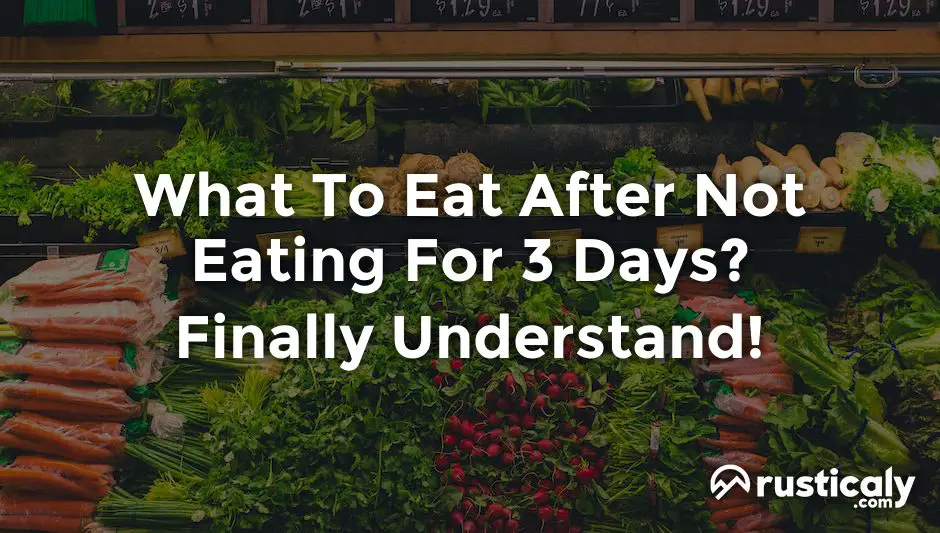 what to eat after not eating for 3 days