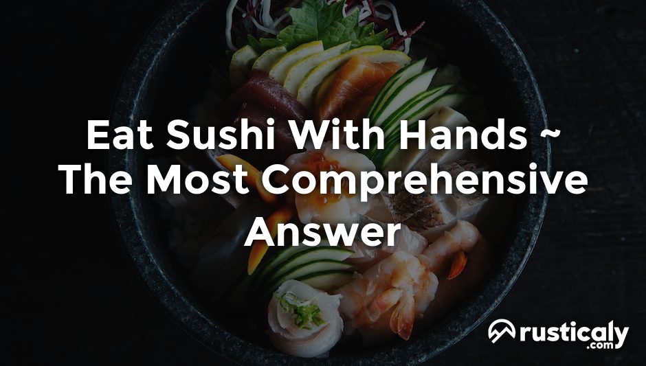 eat sushi with hands