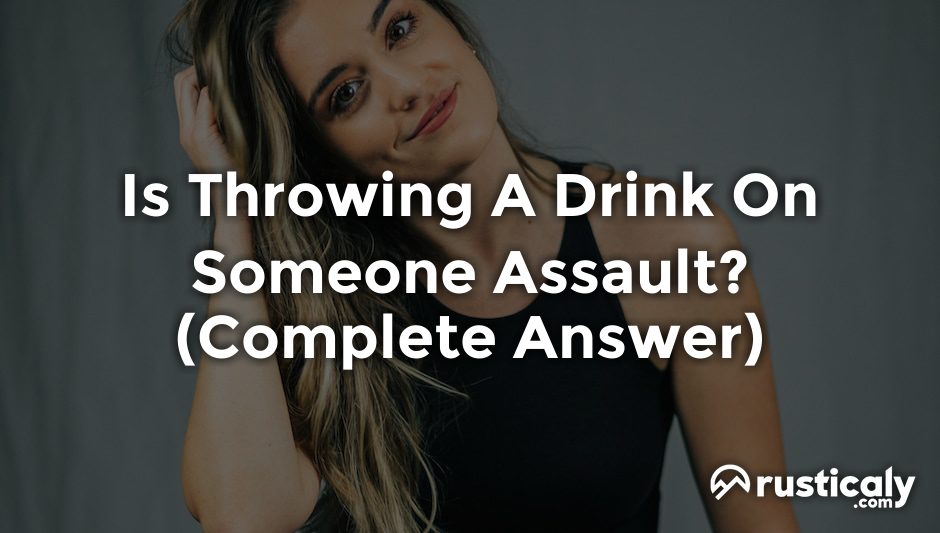 is throwing a drink on someone assault