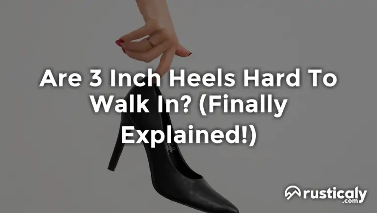 are 3 inch heels hard to walk in