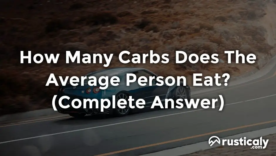 how many carbs does the average person eat