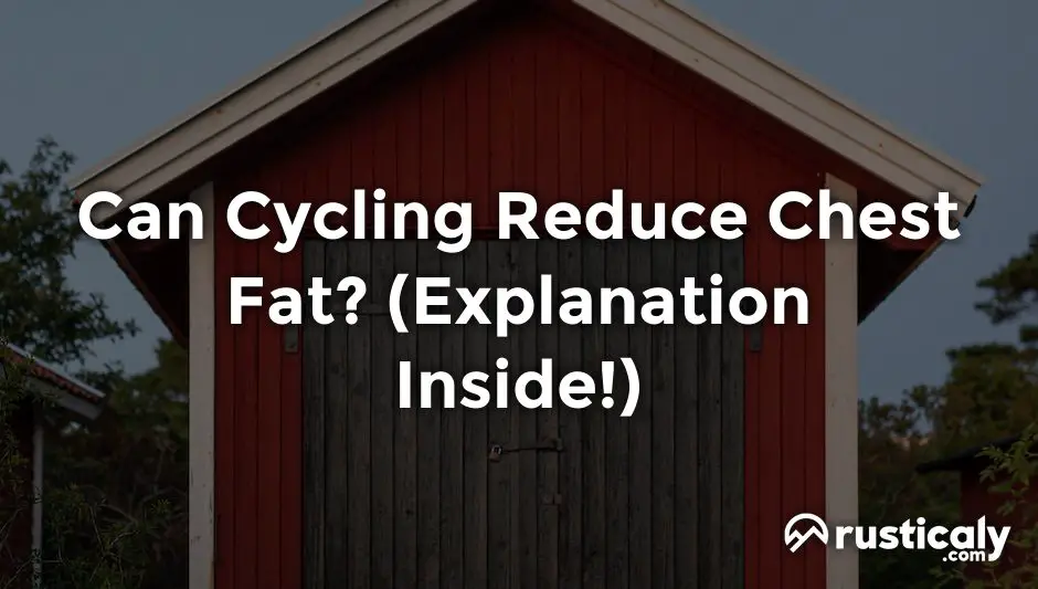 can cycling reduce chest fat