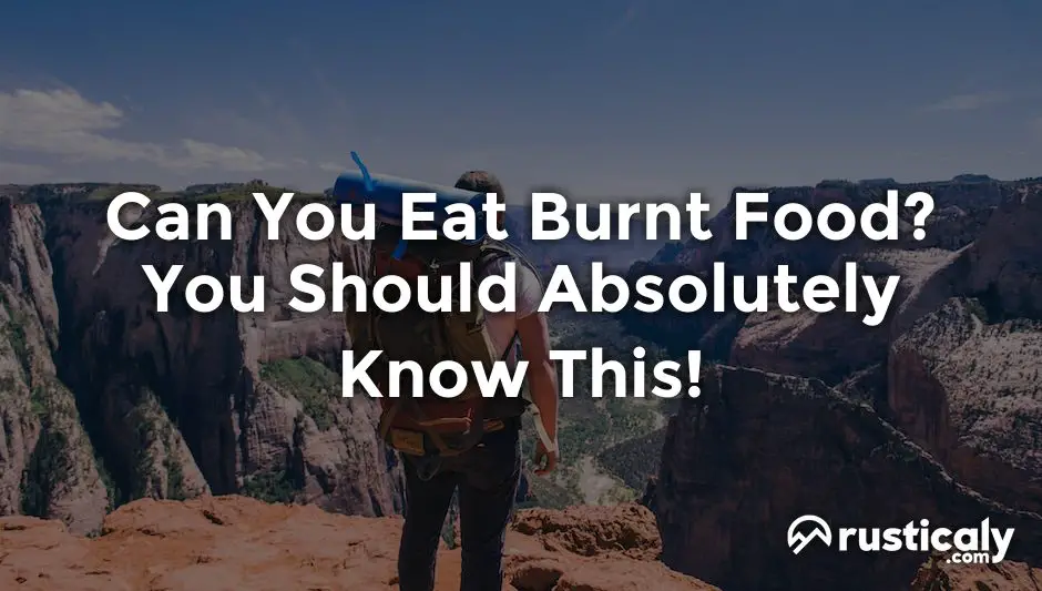 can you eat burnt food