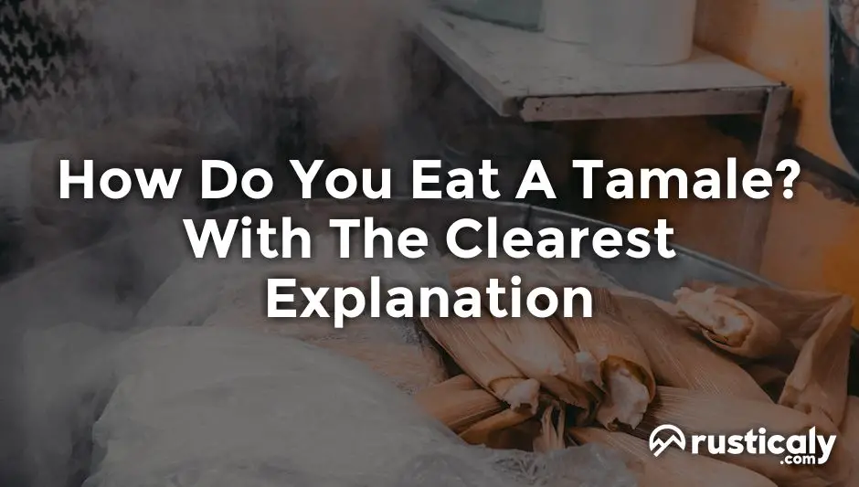 how do you eat a tamale