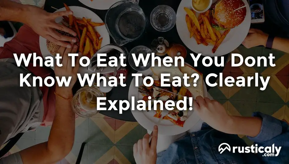 what to eat when you dont know what to eat