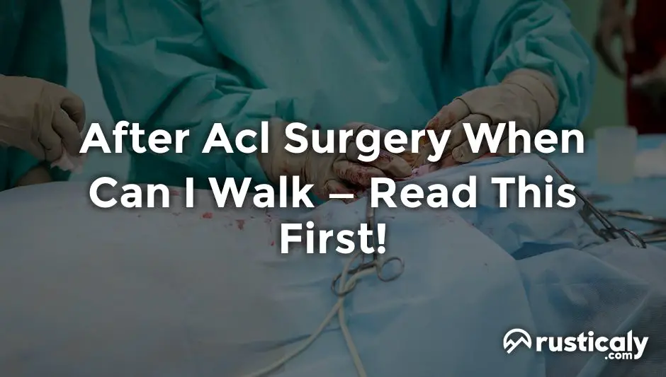 after acl surgery when can i walk