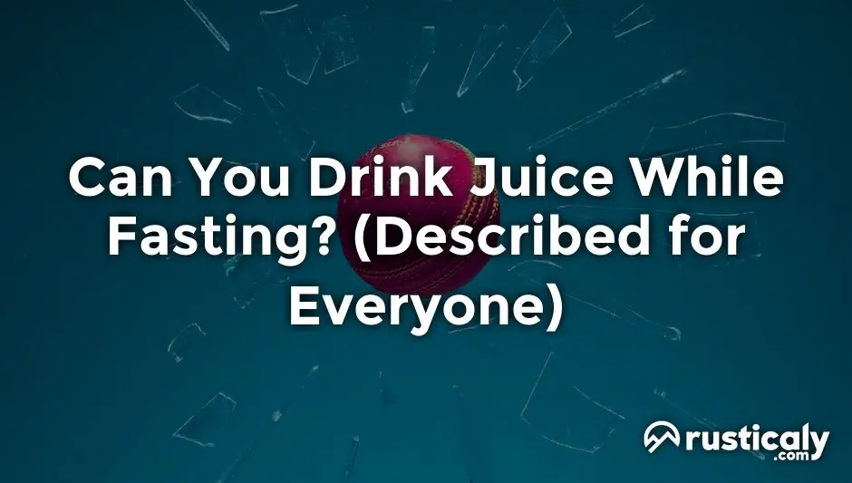can you drink juice while fasting
