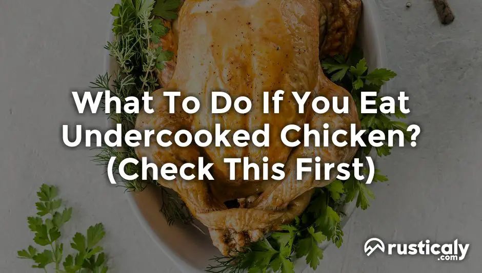 what to do if you eat undercooked chicken