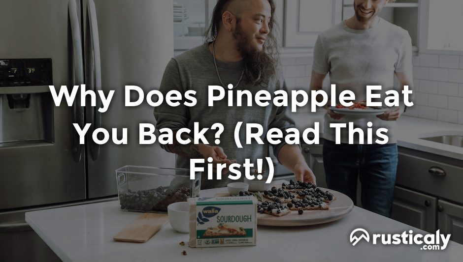 why does pineapple eat you back