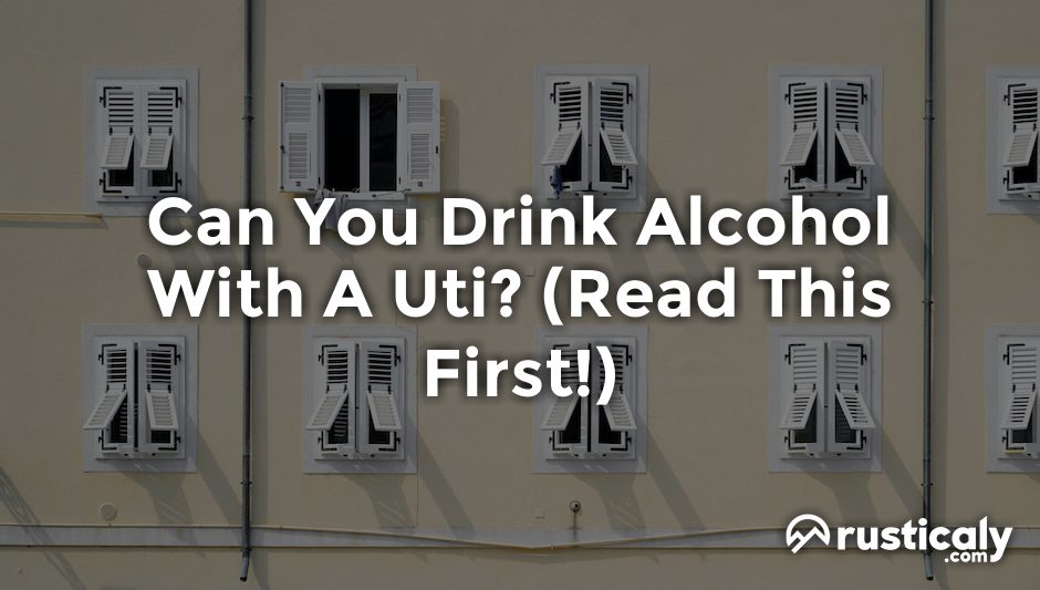 can you drink alcohol with a uti