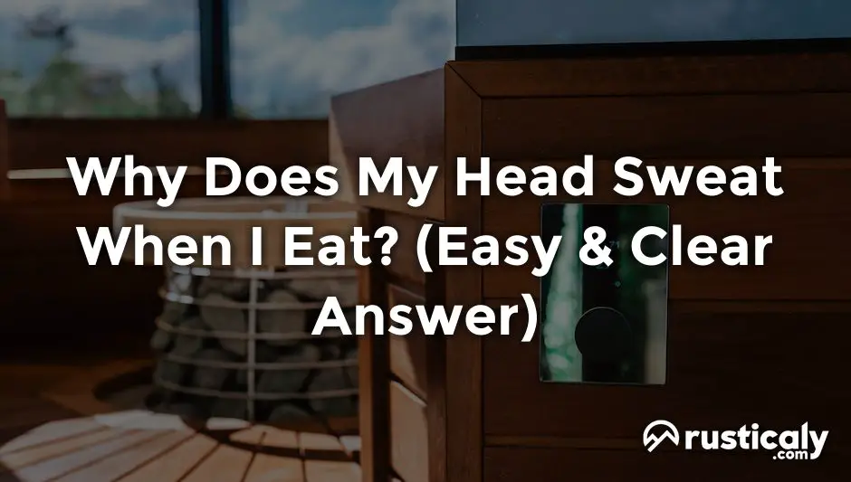 why does my head sweat when i eat