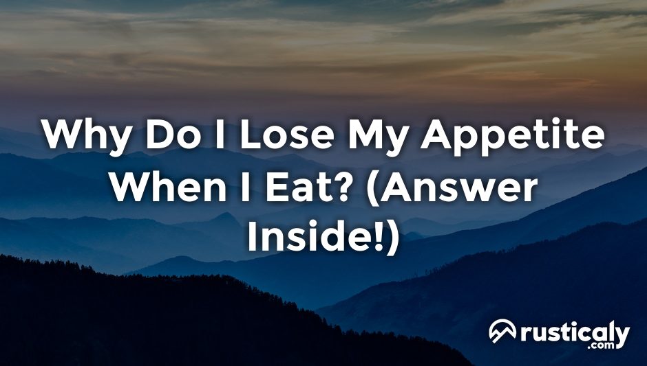 why do i lose my appetite when i eat