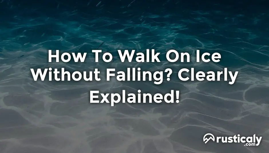 How To Walk On Ice Without Falling? (Answer Inside!)