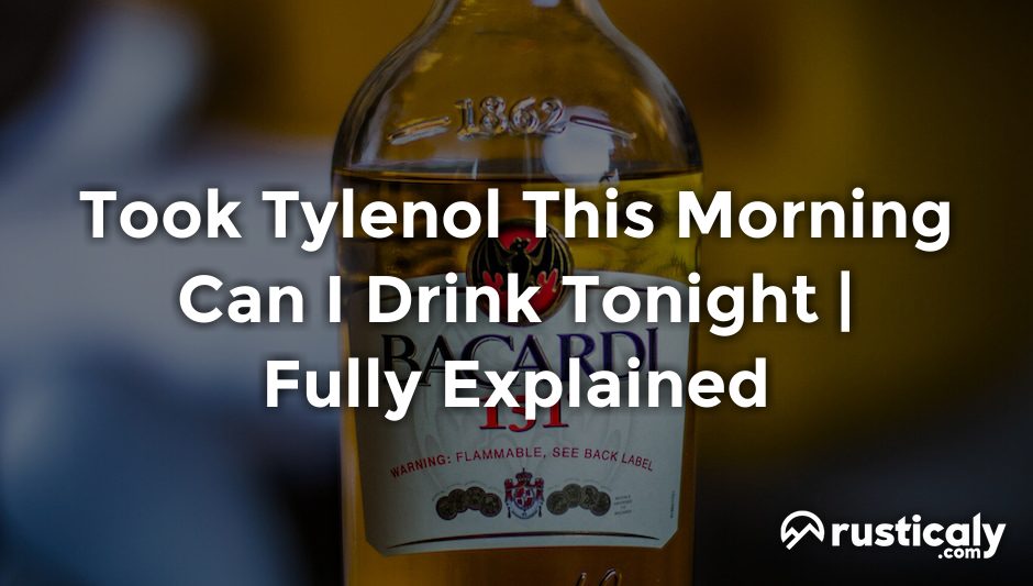 took tylenol this morning can i drink tonight
