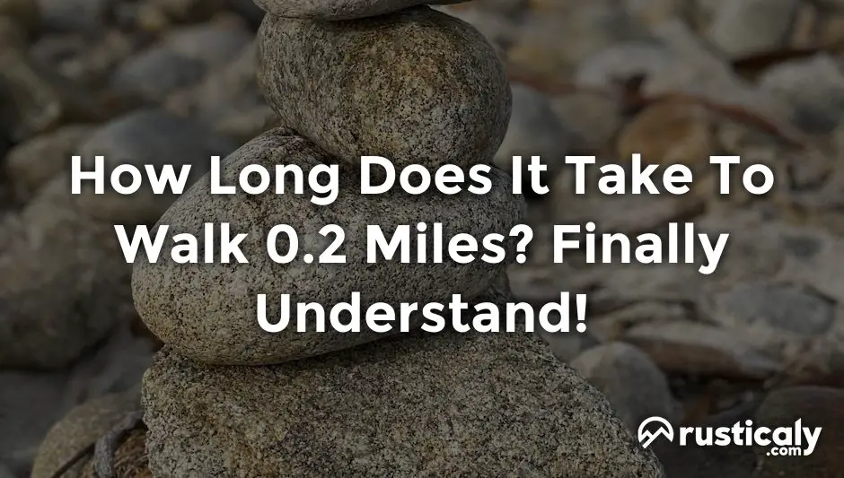 how long does it take to walk 0.2 miles