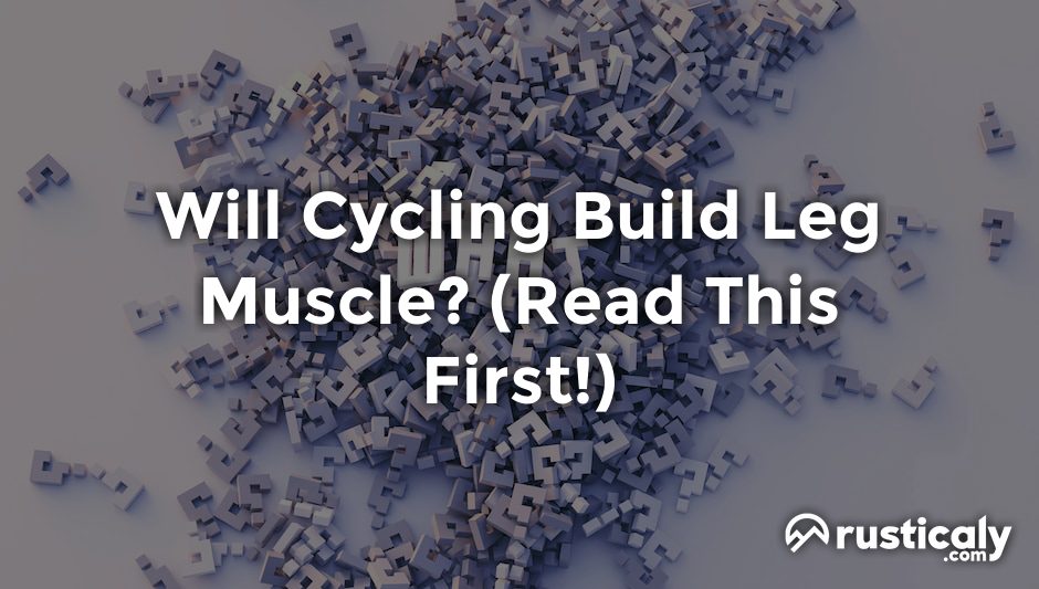 will cycling build leg muscle