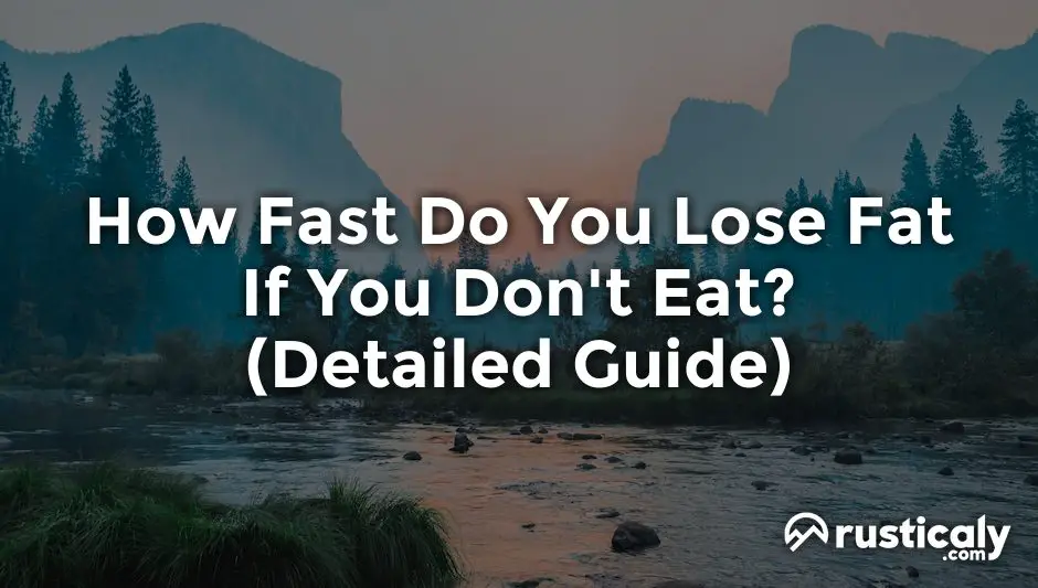 how fast do you lose fat if you don't eat