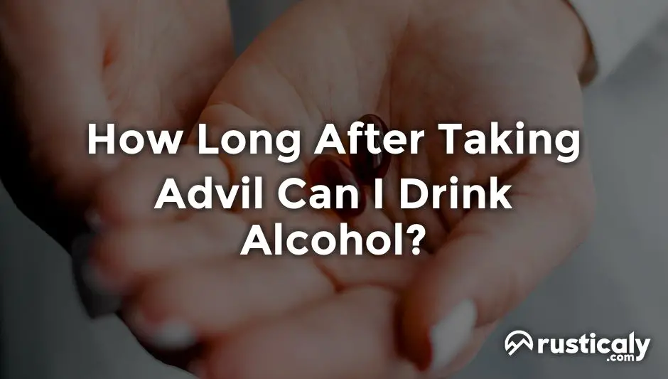 how long after taking advil can i drink alcohol