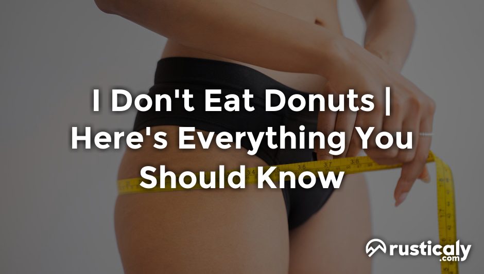 i don't eat donuts