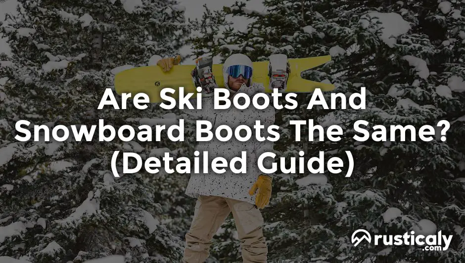 are ski boots and snowboard boots the same