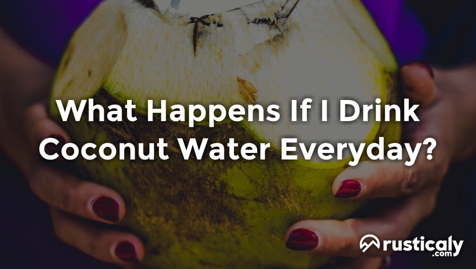 what happens if i drink coconut water everyday