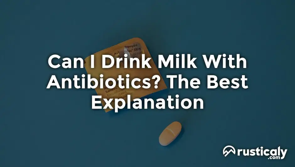 can i drink milk with antibiotics