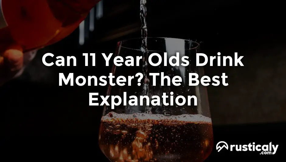 can 11 year olds drink monster