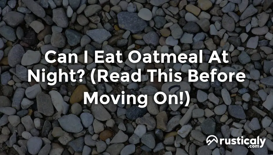 can i eat oatmeal at night