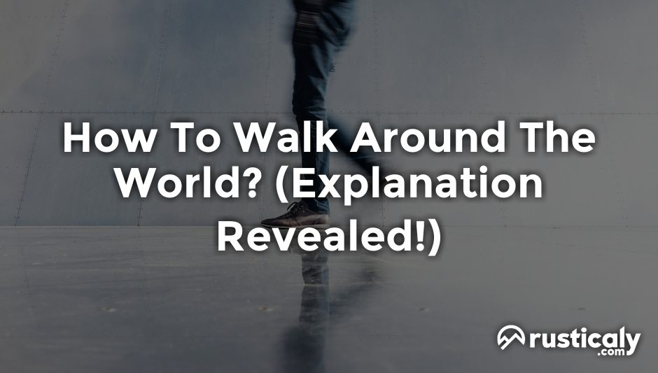 how to walk around the world