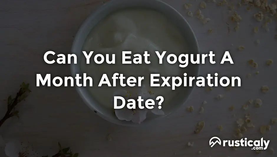can you eat yogurt a month after expiration date