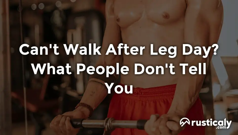 can't walk after leg day