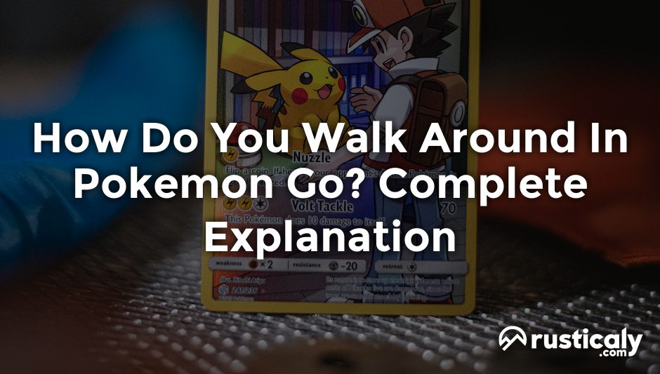 how do you walk around in pokemon go