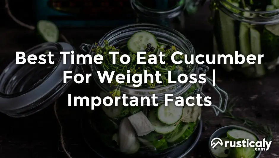 best time to eat cucumber for weight loss