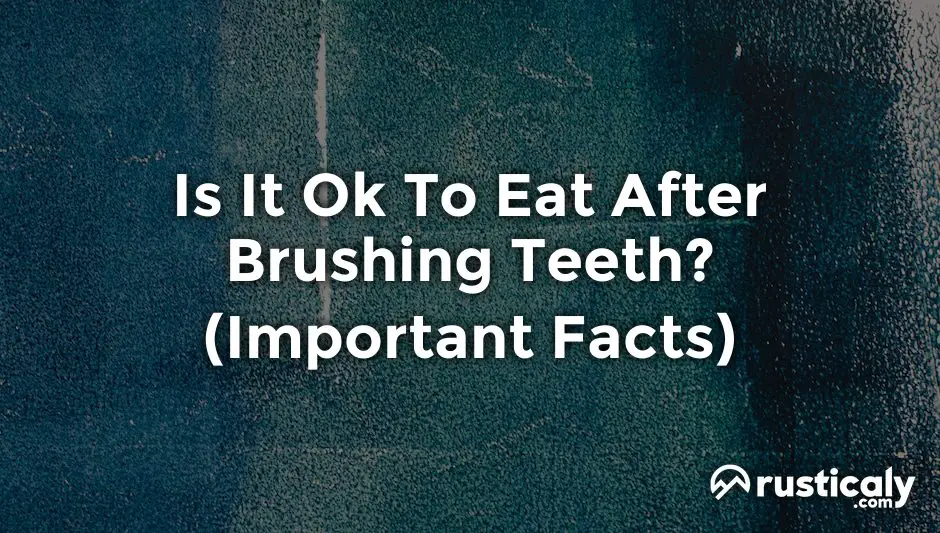 is it ok to eat after brushing teeth
