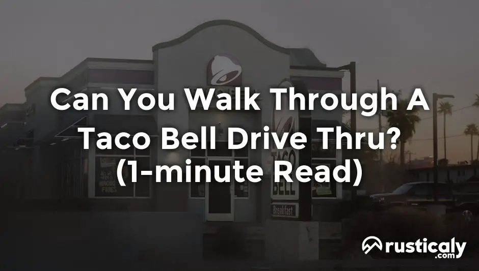 can you walk through a taco bell drive thru