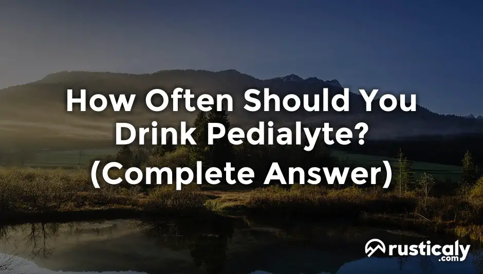 how often should you drink pedialyte