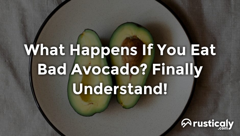 what happens if you eat bad avocado