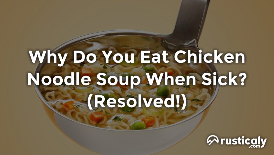 why do you eat chicken noodle soup when sick