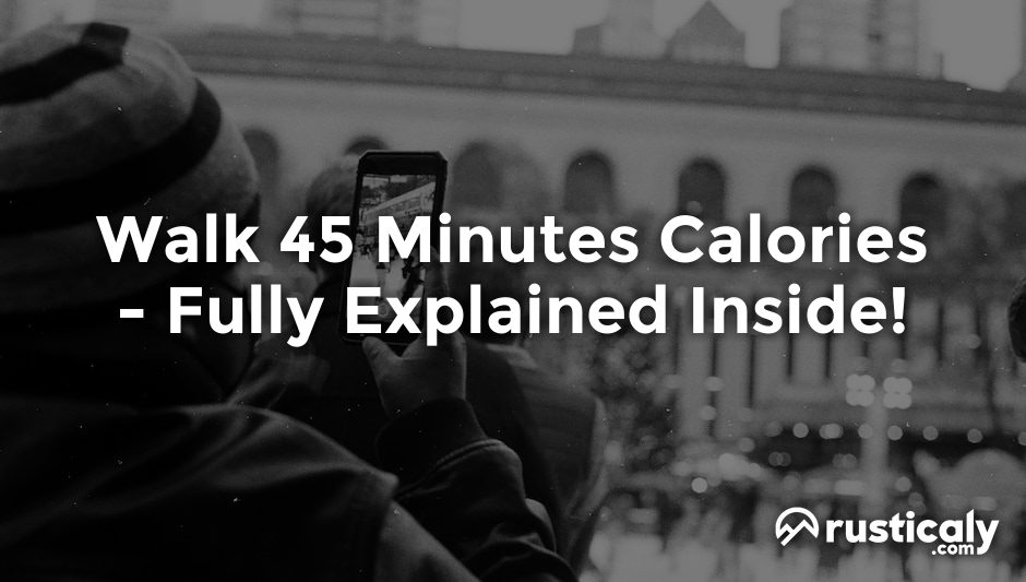 walk 45 minutes calories