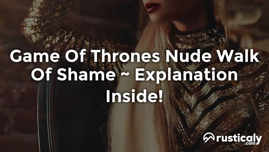 game of thrones nude walk of shame