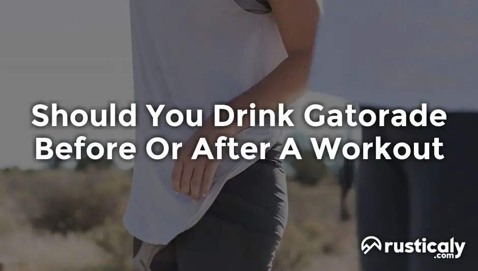 should you drink gatorade before or after a workout