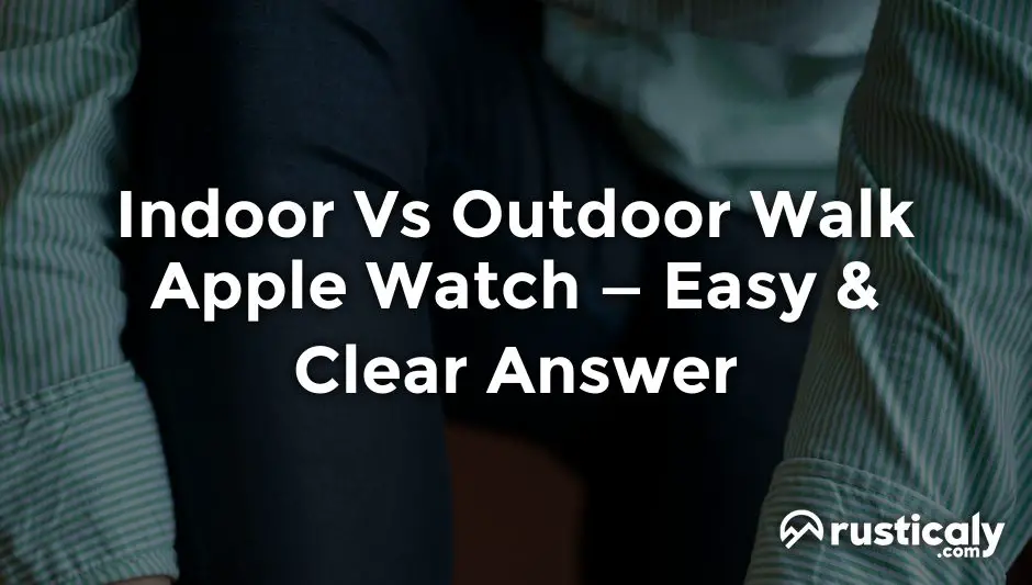indoor vs outdoor walk apple watch